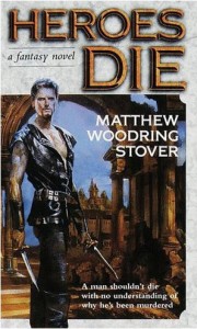 Heroes Die von Matthew Woodring Stover